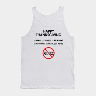 Thanksgiving, Fun, family, Friends, Football, Food, Politics Tank Top